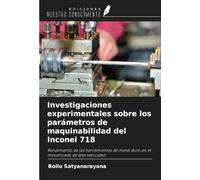 Investigaciones experimentales sobre los parámetros de maquinabilidad del Inconel 718: Rendimiento de las herramientas de metal duro en el mecanizado de alta velocidad