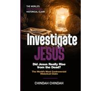 Investigate Jesus: Volume 3: Did Jesus Really Rise from the Dead? The World's Most Controversial Historical Claim