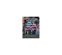 Investigating Accidents At Work: A Step-By-Step Guide To Safety And Industrial Hygiene