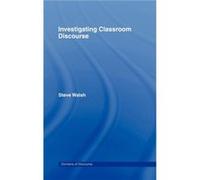 Investigating Classroom Discourse by Steve Walsh Walsh, Steve (Auteur)