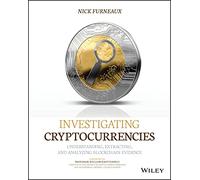 Investigating Cryptocurrencies: Understanding, Extracting, and Analyzing Blockchain Evidence