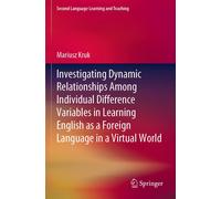 Investigating Dynamic Relationships Among Individual Difference Variables In Learning English As A Foreign Language In A Virtual World