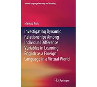 Investigating Dynamic Relationships Among Individual Difference Variables In Learning English As A Foreign Language In A Virtual World