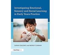 Investigating Emotional, Sensory And Social Learning In Early Years Practice
