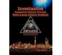 Investigating Equipment Failures Through Root Cause Failure Analysis