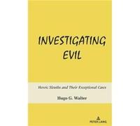 Investigating Evil by Hugo G. Walter Hugo G. Walter (Auteur)