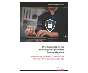 Investigating In-depth Knowledge of Cybercrime Among Nigerians: Understanding Awareness, Attitudes, and Preventive Measure in the Digital Age