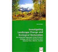 Investigating Landscape Change and Ecological Restoration Lisa Levesque (Auteur)