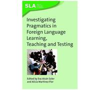Investigating Pragmatics In Foreign Language Learning, Teaching And Testing, 30