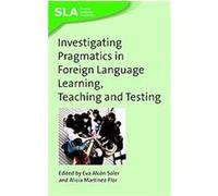 Investigating Pragmatics In Foreign Language Learning, Teaching and Testing, Second Language Acquisition Series