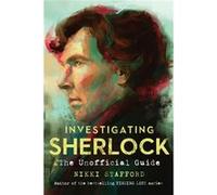 Investigating Sherlock: The Unofficial Guide (Paperback) Nikki Stafford, (Auteur)