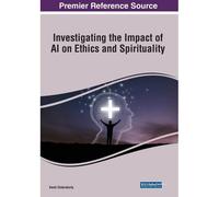 Investigating The Impact Of Ai On Ethics And Spirituality