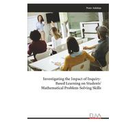 Investigating the Impact of Inquiry-Based Learning on Students' Mathematical Problem-Solving Skills