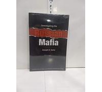 Investigating the Russian Mafia: An Introduction for Students, Law Inforcement, and International Business