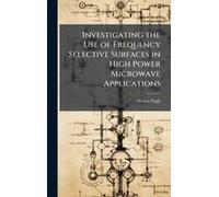 Investigating The Use Of Frequency Selective Surfaces In High Power Microwave Applications