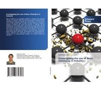 Investigating The Use Of Nano Chemistry In Industry