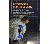 Investigation de scène de crime: Fixation de l'état des lieux et traitement des traces d'objets.3e édition revue et augmentée.
