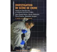 Investigation de scène de crime: Fixation de l'état des lieux et traitement des traces d'objets.3e édition revue et augmentée.