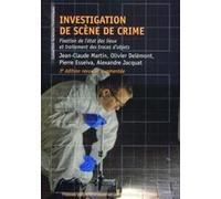 Investigation de scène de crime Jean-Claude Martin (Auteur), Olivier Delémont (Auteur), Pierre Esseiva (Auteur), Alexandre Jacquat (Auteur)
