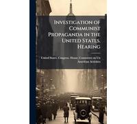 Investigation of Communist Propaganda in the United States. Hearing