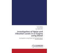 Investigation of Noise and Vibration Levels in CI Engine using Diesel: Investigation using Diesel and Jatropha Diesel Second Edition