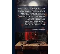 Investigation of Radio Frequency Discharges and Langmuir Probe Diagnostic Methods in a Fast Flowing Electronegative Background Gas