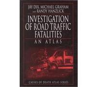 Investigation of Road Traffic Fatalities, Causes of Death Atlas Series Jay Dix, Michael Graham, Randy Hanzlick (Auteur)