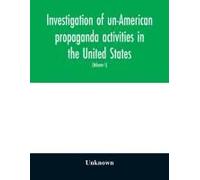Investigation Of Un-American Propaganda Activities In The United States. Hearings Before A Special Committee On Un-American Activities, House Of Representatives, Seventy-Fifth Congress, Third Session-