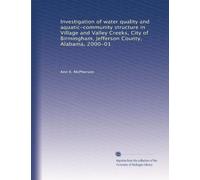 Investigation of water quality and aquatic-community structure in Village and Valley Creeks, City of Birmingham, Jefferson County, Alabama, 2000-01