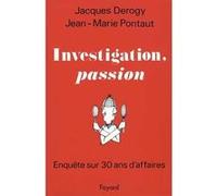Investigation, passion Jacques Derogy (Auteur), Jean-Marie Pontaut (Auteur)