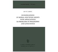 Investigations In Modal And Tense Logics With Applications To Problems In Philosophy And Linguistics
