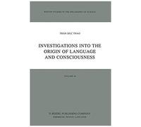 Investigations Into The Origin Of Language And Consciousness