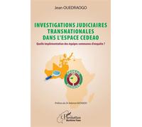 Investigations judiciaires transnationales dans l’espace CEDEAO Quelle implémentation des équipes communes d’enquête ? - Jean Ouedraogo - L'harmattan - broché - Etude