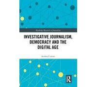 Investigative Journalism, Democracy And The Digital Age