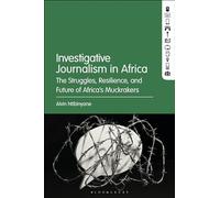 Investigative Journalism in Africa: The Struggles, Resilience, and Future of Africa’s Muckrakers
