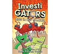 InvestiGators Ants in Our P.A.N.T.S. by John Patrick Green John Patrick Green (Auteur)