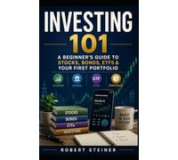 Investing 101: A Beginner’s Guide to Stocks, Bonds, ETFs & Your First Portfolio