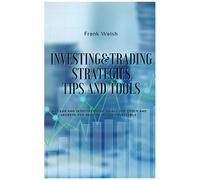 Investing And Trading Strategies -Tips And Tools