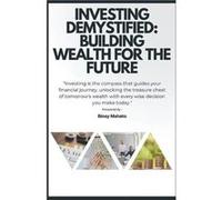 Investing Demystified Building Wealth for the Future - Binay Mahato - Draft2Digital - Livre en Anglais Binay MahatoBinay Mahato (Auteur)