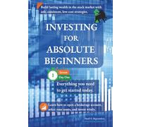 Investing for Absolute Beginners: Everything You Need to Get Started Today