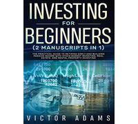 Investing For Beginners (2 Manuscripts In 1) The Practical Guide To Retiring Early And Building Passive Income With Stock Market Investing, Real Estate And Rental Property Investing Title Available