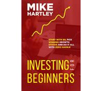 Investing For Beginners: Start With $0, Pick Winning Growth Stocks And Do It All With Zero Hassle (Passive Fire Fund Investing)