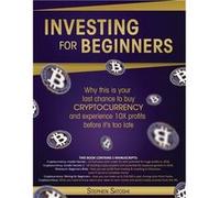 Investing for Beginners Why this is your last chance to buy cryptocurrency and experience 10X profits before its too late - Stephen Satoshi - ElGorr Inter Stephen SatoshiStephen Satoshi (Auteur)