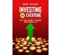 Investing for Everyone: Put Your Money to Work & Build Wealth