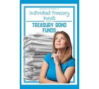 Investing For Interest 14: Individual Treasury Bonds Vs. Treasury Bond Funds (Great Investing)