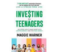 Investing For Teenagers: 7 Fun And Easy Investment Strategies For The Modern Teen To Get Rich And Live A Stress-Free Life