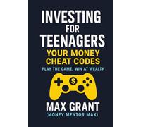 Investing for Teenagers: Your Money Cheat Codes