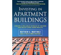 Investing in Apartment Buildings: Create a Reliable Stream of Income and Build Long-Term Wealth