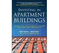 Investing In Apartment Buildings: Create A Reliable Stream Of Income And Build Long-Term Wealth
