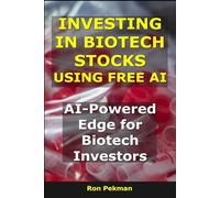 Investing in Biotech Stocks Using Free AI: AI-Powered Edge for Biotech Investors